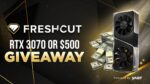 Win RTX 3070 or $500 Giveaway | FreshCut