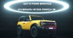 Win 2022 Ford Bronco Giveaway ($60,000 USD Value)