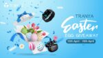Win Tranya Easter Egg Giveaway