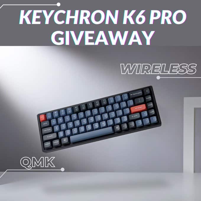 Win Keychron K6 Pro Mechanical Keyboard Giveaway