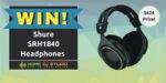 Win Shure SRH1840 Headphone Giveaway