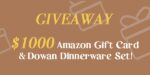 $1000 Amazon Gift Card & Dowan Dinnerware Set Giveaway