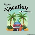 Dream Vacation Giveaway: A Chance to Make Your Dreams Come True