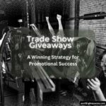 Trade Show Giveaways: A Winning Strategy for Promotional Success