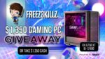 FreeZ3KiLLzTV | $1350 Gaming PC or $1350 Cash Giveaway