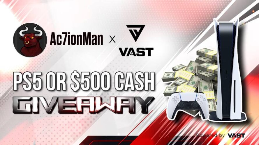 Ac7ionMann x VastGG | PS5 or $500 Cash Giveaway
