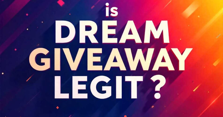 Is Dream Giveaway Legit?