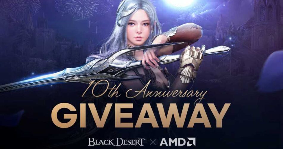 Black Desert x AMD 10th Anniversary Giveaway